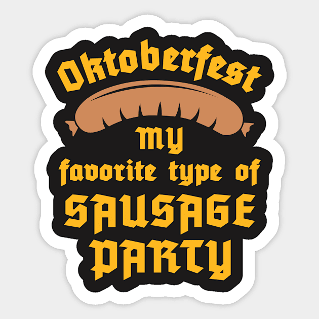 Oktoberfest Shirt - My Favorite Type of Sausage Party Sticker by redbarron